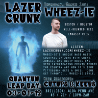 LAZERCRUNK w/ WHEEZ-IE (Well-Rounded, Boston) 