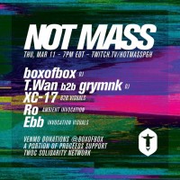 Not Mass: boxofbox, T.Wan b2b grymnk & Ro