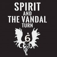 SPIRIT & The Vandal Turn 6