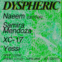 Dyspheric w/ Naeem, Samira Mendoza, XC-17 and Yessi