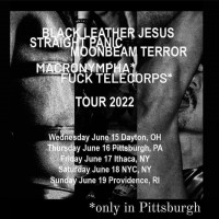BLACK LEATHER JESUS + STRAIGHT PANIC + MOONBEAM TERROR + MACRONYMPHA + F*CK TELECORPS